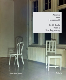 Annika Von Hausswolff : It All Ends with a New Beginning, Hardback Book Annika Von Hausswolff : It All Ends with a New Beginning, Hardback Book
