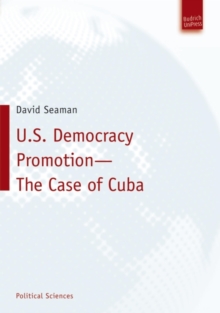 U.S. Democracy Promotion - The Case of Cuba