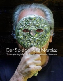 The Mirror of Narcissus : From Mythological Demigod to Mass Phenomenon, Hardback Book The Mirror of Narcissus : From Mythological Demigod to Mass Phenomenon, Hardback Book