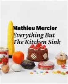 Mathieu Mercier: Everything but the Kitchen Sink, Paperback Book Mathieu Mercier: Everything but the Kitchen Sink, Paperback Book