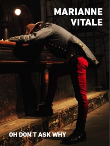 Marianne Vitale: Oh Don't Ask Why, Hardback Book Marianne Vitale: Oh Don't Ask Why, Hardback Book