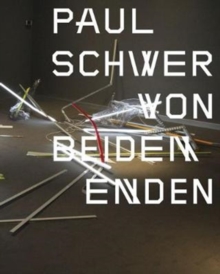 Paul Schwer: From Both Ends, Hardback Book Paul Schwer: From Both Ends, Hardback Book
