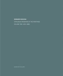 Edward Ruscha : Catalogue Raisonne Of The Paintings: Volume Two: 1971-1982