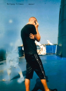 Wolfgang Tillmans : Manual, Hardback Book Wolfgang Tillmans : Manual, Hardback Book