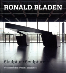 Ronald Bladen : Sculpture - Works from the Marzona Collection, Hardback Book Ronald Bladen : Sculpture - Works from the Marzona Collection, Hardback Book