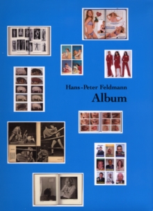 Hans-Peter Feldmann : Album, Hardback Book Hans-Peter Feldmann : Album, Hardback Book