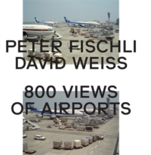 Peter Fischli & David Weiss: 800 Views of Airports, Hardback Book Peter Fischli & David Weiss: 800 Views of Airports, Hardback Book