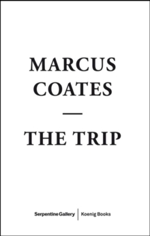 Marcus Coates : The Trip, Paperback Book Marcus Coates : The Trip, Paperback Book