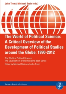 The World of Political Science : A Critical Overview of the Development of Political Studies around the Globe: 1990-2012