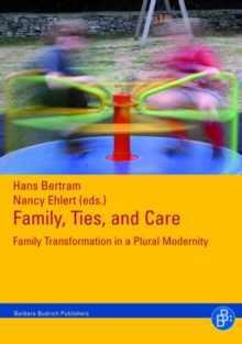 Family, Ties and Care : Family Transformation in a Plural Modernity