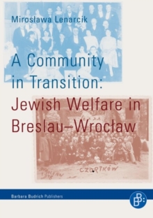 A Community in Transition : Jewish Welfare in Breslau-Wroclaw