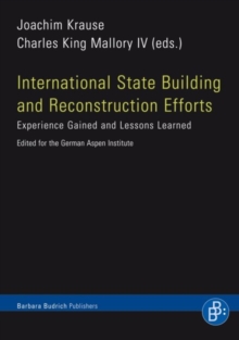 International State Building and Reconstruction Efforts : Experience Gained and Lessons Learned. A Publication of the Aspen Institute Germany