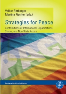 Strategies for Peace : Contributions of International Organizations, States, and Non-State Actors