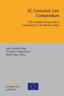 EC Consumer Law Compendium : The Consumer Acquis and its transposition in the Member States