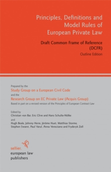 Principles, Definitions and Model Rules of European Private Law : Draft Common Frame of Reference (DCFR). Outline Edition