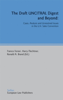 The Draft UNCITRAL Digest and Beyond : Cases, Analysis and Unresolved Issues in the U.N. Sales Convention