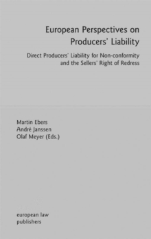 European Perspectives on Producers' Liability : Direct Producers' Liability for Non-conformity and the Sellers' Right of Redress