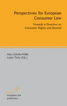 Perspectives for European Consumer Law : Towards a Directive on Consumer Rights and Beyond