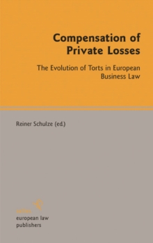 Compensation of Private Losses : The Evolution of Torts in European Business Law