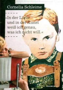 Cornelia Schleime : When it Comes to Love and Art, I Know Exactly What I Want, Paperback Book Cornelia Schleime : When it Comes to Love and Art, I Know Exactly What I Want, Paperback Book
