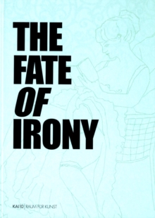 The Fate of Irony, Hardback Book The Fate of Irony, Hardback Book