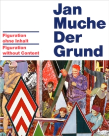 Jan Muche : Der Grund - Figuration without Content, Hardback Book Jan Muche : Der Grund - Figuration without Content, Hardback Book