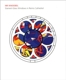 Imi Knoebel : Stained Glass Windows in Reims Cathedral, Hardback Book Imi Knoebel : Stained Glass Windows in Reims Cathedral, Hardback Book