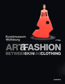 Art & Fashion : Between Skin and Clothing, Hardback Book Art & Fashion : Between Skin and Clothing, Hardback Book