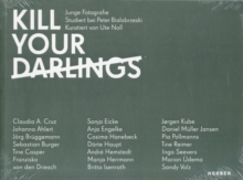 Kill Your Darlings : Emerging Photography, Paperback / softback Book Kill Your Darlings : Emerging Photography, Paperback / softback Book