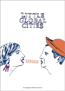 Little Global Cities : Szeged (Hungary), Paperback Book Little Global Cities : Szeged (Hungary), Paperback Book