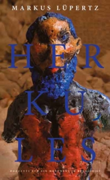 Markus Lupertz : Hercules - Bozzetti for a Monument in the Ruhr Region, Hardback Book Markus Lupertz : Hercules - Bozzetti for a Monument in the Ruhr Region, Hardback Book