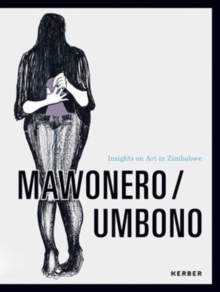 Mawonero/Umbono : Insights on Art in Zimbabwe, Hardback Book Mawonero/Umbono : Insights on Art in Zimbabwe, Hardback Book