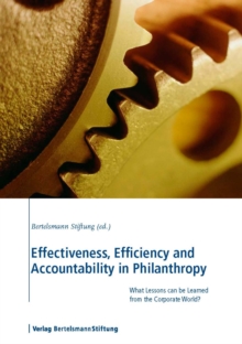 Effectiveness, Efficiency and Accountability in Philanthropy : What Lessons can be Learned from the Corporate World?