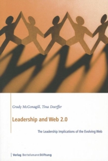 Leadership and Web 2.0 : The Leadership Implications of the Evolving Web