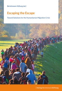 Escaping the Escape : Toward Solutions for the Humanitarian Migration Crisis