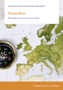 Twelve Stars : Philosophers Chart a Course for Europe