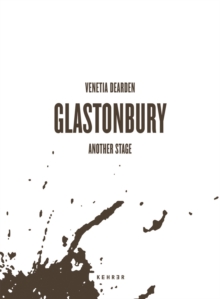 Glastonbury - Another Stage, Hardback Book Glastonbury - Another Stage, Hardback Book