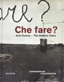 Che Fare? : Arte Povera - The Historic Years, Hardback Book Che Fare? : Arte Povera - The Historic Years, Hardback Book