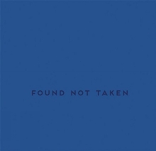 Found Not Taken, Hardback Book Found Not Taken, Hardback Book