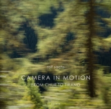 Camera In Motion : From Chur to Tirano, Hardback Book Camera In Motion : From Chur to Tirano, Hardback Book