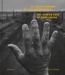 The Human Cost : Agrotoxins in Argentina, Hardback Book The Human Cost : Agrotoxins in Argentina, Hardback Book