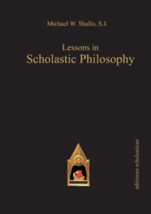 Lessons in Scholastic Philosophy : With an Outline History of Philosophy by Patrick J. Foote SJ, Paperback / softback Book Lessons in Scholastic Philosophy : With an Outline History of Philosophy by Patrick J. Foote SJ, Paperback / softback Book