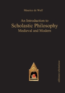 An Introduction to Scholastic Philosophy : Medieval & Modern, Paperback / softback Book An Introduction to Scholastic Philosophy : Medieval & Modern, Paperback / softback Book