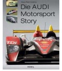 Die Audi Motorsport Story, Hardback Book Die Audi Motorsport Story, Hardback Book