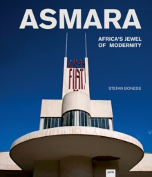 Asmara : Africa's Jewel of Modernity