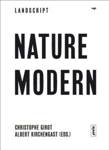 Nature Modern : The Place of Landscape in the Modern Movement