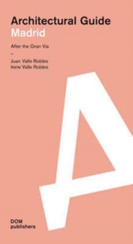 Madrid : Architectural Guide, Paperback / softback Book Madrid : Architectural Guide, Paperback / softback Book