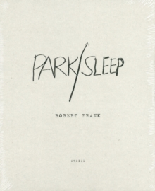 Robert Frank : Park/Sleep, Paperback / softback Book Robert Frank : Park/Sleep, Paperback / softback Book