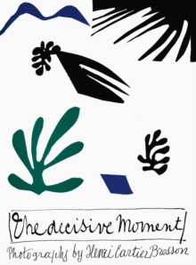 Henri Cartier-Bresson : The Decisive Moment, Hardback Book Henri Cartier-Bresson : The Decisive Moment, Hardback Book