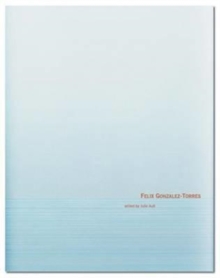 Felix Gonzalez-Torres, Hardback Book Felix Gonzalez-Torres, Hardback Book